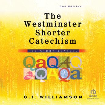 The Westminster Shorter Catechism: For Study Classes: Second Edition