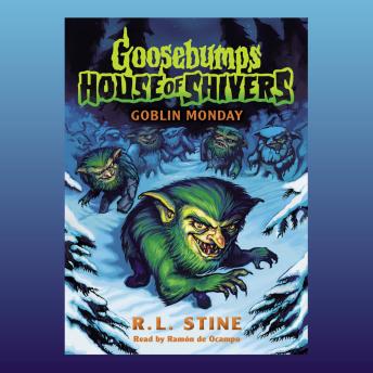 Goblin Monday (Goosebumps House of Shivers #2)