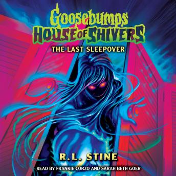 The Last Sleepover (Goosebumps House of Shivers #5)