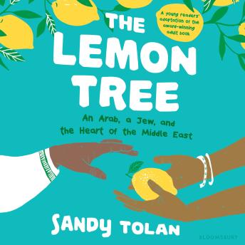The Lemon Tree (Young Readers' Edition): An Arab, A Jew, and the Heart of the Middle East