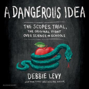 A Dangerous Idea: The Scopes Trial, the Original Fight over Science in Schools