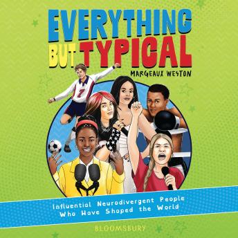 Everything But Typical: Influential Neurodivergent People Who Have Shaped the World