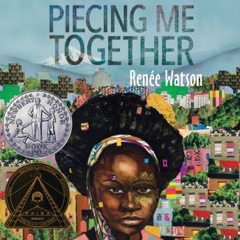 Piecing Me Together: Newbery Honor and Coretta Scott King Author Award Winner