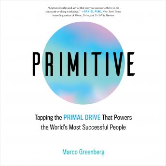 Primitive: Tapping the Primal Drive That Powers the World's Most Successful People
