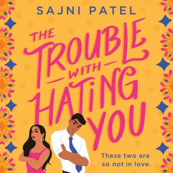 Trouble with Hating You, Sajni Patel