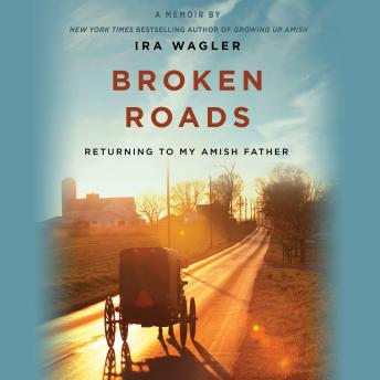 Broken Roads: Returning to My Amish Father