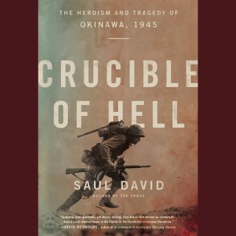 Crucible of Hell: The Heroism and Tragedy of Okinawa, 1945