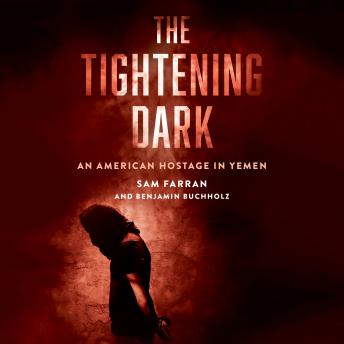 The Tightening Dark: An American Hostage in Yemen