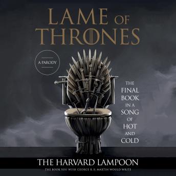 Lame of Thrones: The Final Book in a Song of Hot and Cold sample.