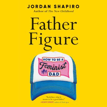 Father Figure: How to Be a Feminist Dad