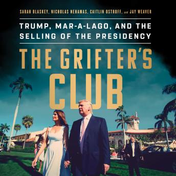 The Grifter's Club: Trump, Mar-a-Lago, and the Selling of the Presidency