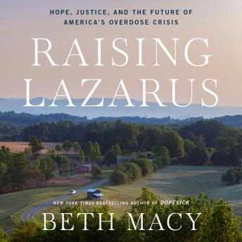 Raising Lazarus: Hope,  Justice, and the Future of America's Overdose Crisis