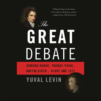 The Great Debate: Edmund Burke, Thomas Paine, and the Birth of Right and Left