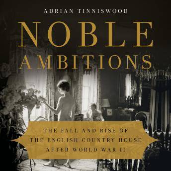 Noble Ambitions: The Fall and Rise of the English Country House After World War II sample.