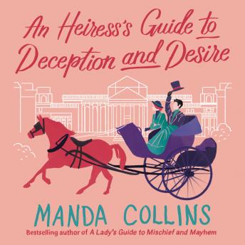Heiress's Guide to Deception and Desire, Audio book by Manda Collins