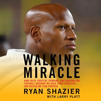 Download Walking Miracle: How Faith, Positive Thinking, and Passion for Football Brought Me Back from Paralysis...and Helped Me Find Purpose by Larry Platt, Ryan Shazier