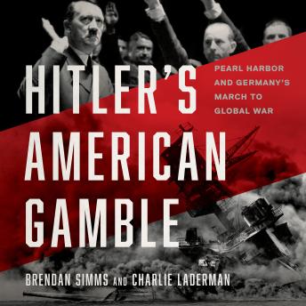 Download Hitler's American Gamble: Pearl Harbor and Germany's March to Global War by Brendan Simms, Charlie Laderman