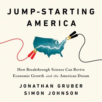 Jump-Starting America: How Breakthrough Science Can Revive Economic Growth and the American Dream