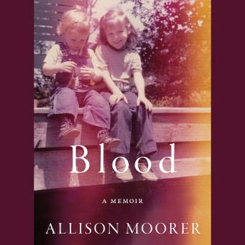 Blood: A Memoir, Allison Moorer