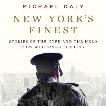 New York's Finest: Stories of the NYPD and the Hero Cops Who Saved the City sample.