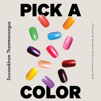 Pick a Color: A Novel - Souvankham Thammavongsa Pick a Color: A Novel - Souvankham Thammavongsa