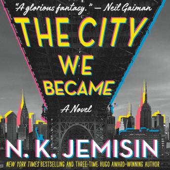 City We Became: A Novel, N. K. Jemisin