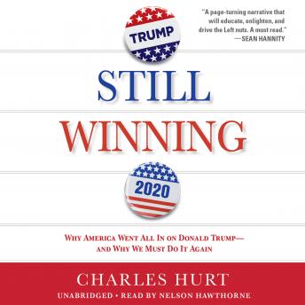 Still Winning: Why America Went All In on Donald Trump-And Why We Must Do It Again