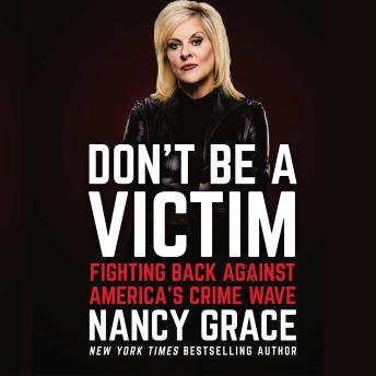 Download Don't Be a Victim: Fighting Back Against America's Crime Wave by Nancy Grace