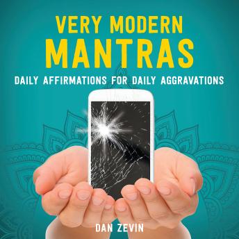 Very Modern Mantras: Daily Affirmations for Daily Aggravations