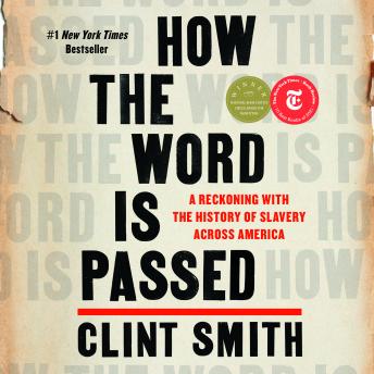 How the Word Is Passed: A Reckoning With the History of Slavery Across America sample.