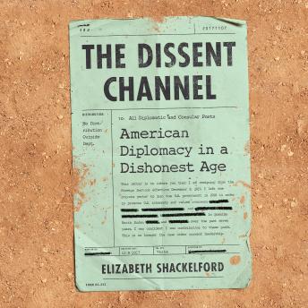 Dissent Channel: American Diplomacy in a Dishonest Age sample.