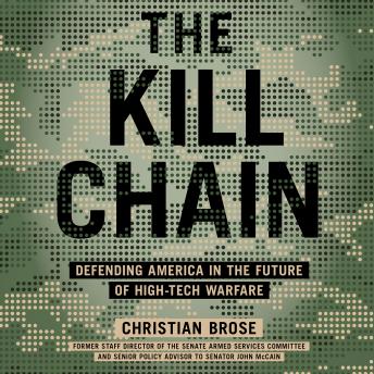 Kill Chain: Defending America in the Future of High-Tech Warfare, Audio book by Christian Brose