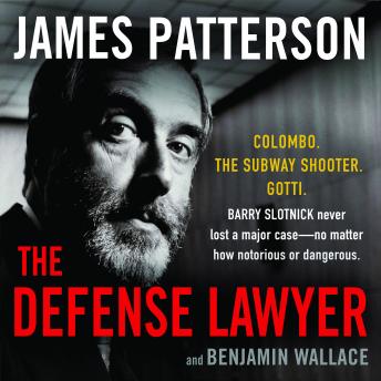 Download Defense Lawyer: The Barry Slotnick Story by James Patterson, Benjamin Wallace