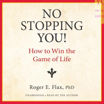 No Stopping You!: How to Win the Game of Life