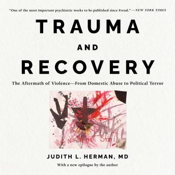 Download Trauma and Recovery: The Aftermath of Violence--From Domestic Abuse to Political Terror by Judith Lewis Herman
