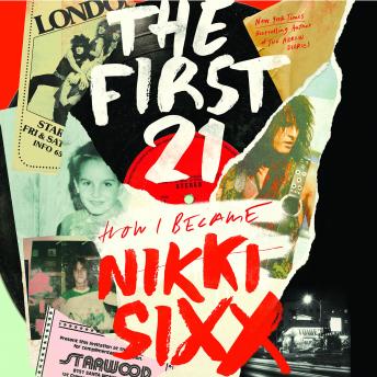 First 21: A Memoir, Audio book by Nikki Sixx
