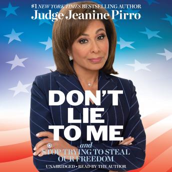 Download Don't Lie to Me: And Stop Trying to Steal Our Freedom by Jeanine Pirro