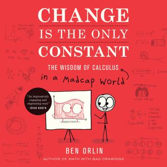 Download Change Is the Only Constant: The Wisdom of Calculus in a Madcap World by Ben Orlin