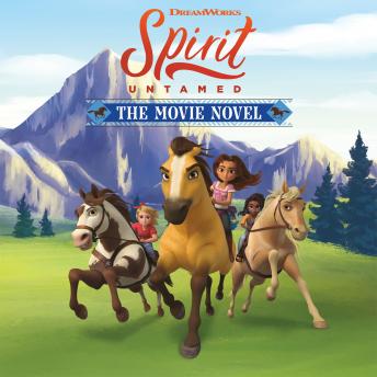 Spirit Untamed: The Movie Novel