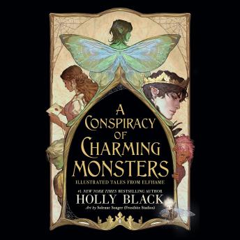 A Conspiracy of Charming Monsters: Illustrated Tales from Elfhame