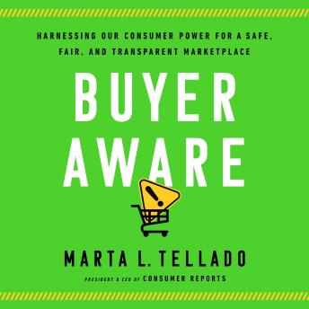 Download Buyer Aware: Harnessing Our Consumer Power for a Safe, Fair, and Transparent Marketplace by Marta L. Tellado