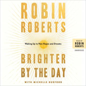 Brighter by the Day: Waking Up to New Hopes and Dreams, Robin Roberts