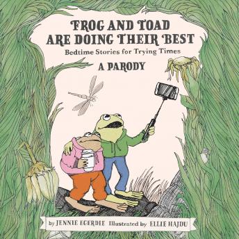 Frog and Toad are Doing Their Best [A Parody]: Bedtime Stories for Trying Times