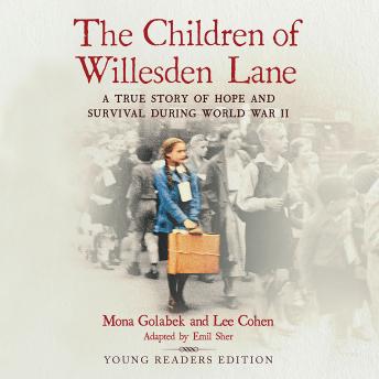 Download Children of Willesden Lane: A True Story of Hope and Survival During World War II (Young Readers Edition) by Mona Golabek, Lee Cohen