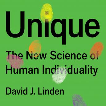 Unique: The New Science of Human Individuality, Audio book by David J. Linden