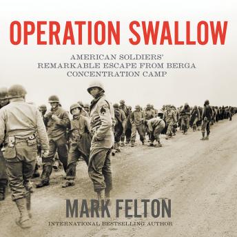 Operation Swallow: American Soldiers' Remarkable Escape from Berga Concentration Camp sample.