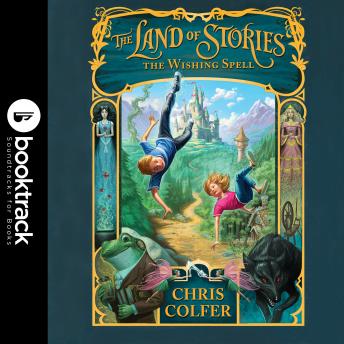 Listen The Land of Stories: The Wishing Spell: Booktrack Edition By Chris Colfer Audiobook audiobook
