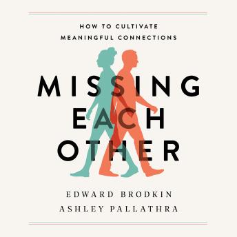 Missing Each Other: How to Cultivate Meaningful Connections