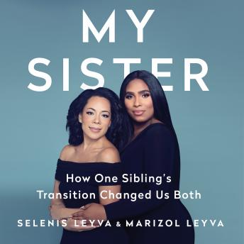 My Sister: How One Sibling's Transition Changed Us Both
