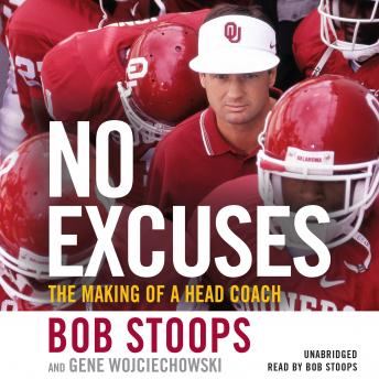 Download No Excuses: The Making of a Head Coach by Bob Stoops, Gene Wojciechowski